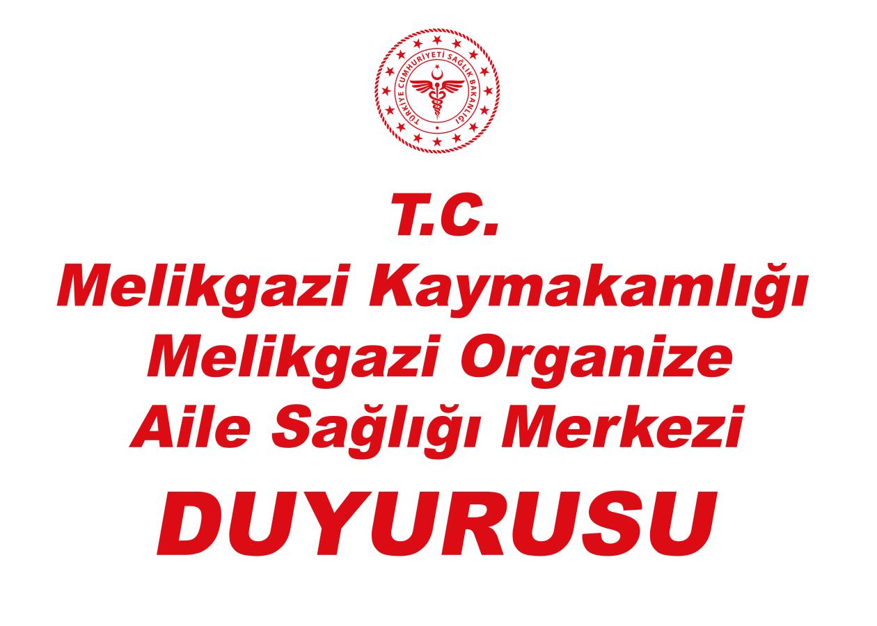 T.C. Melikgazi Kaymakamlığı Melikgazi Organize Aile Sağlığı Merkezi Duyurusu