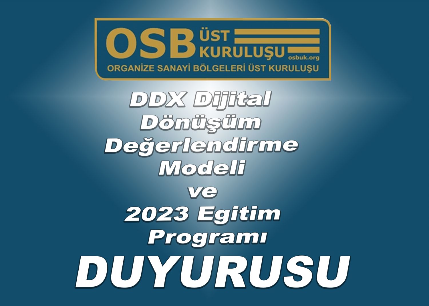 OSBÜK DDX Dijital Dönüşüm Değerlendirme Modeli ve 2023 Eğitim Programı Duyurusu 