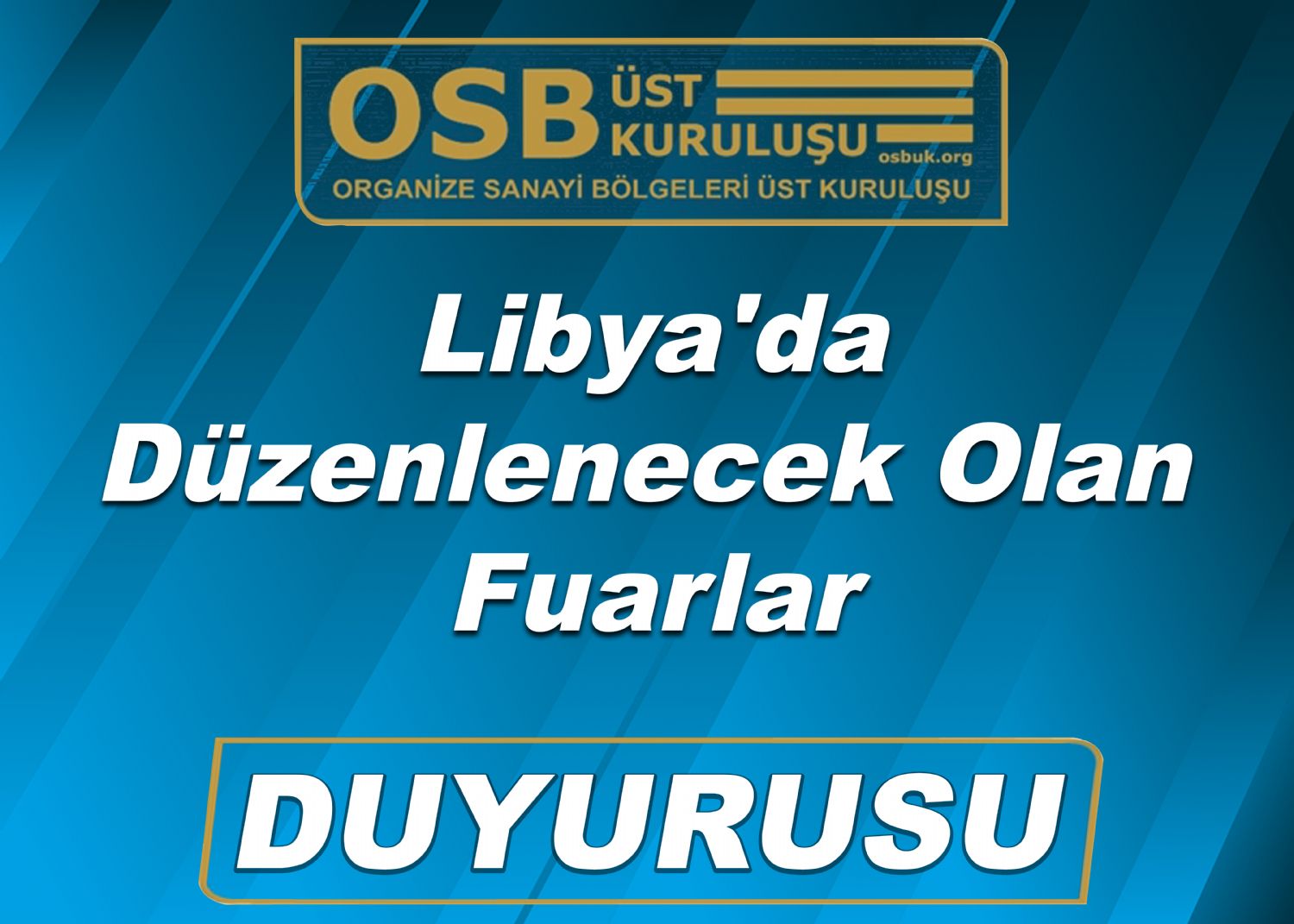 OSBÜK Libya'da Düzenlenecek Olan Fuarlar Duyurusu 