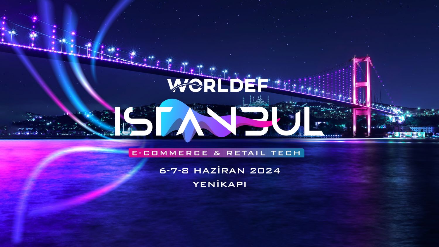 WORLD ISTANBUL 2024 E- Ticaret ekosisteminin global paydaşlarını İstanbul’da buluşturuyor