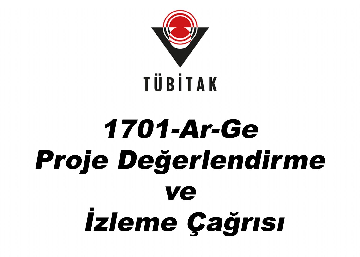 TÜBİTAK 1701-Ar-Ge Proje Değerlendirme ve İzleme Çağrısı Duyurusu