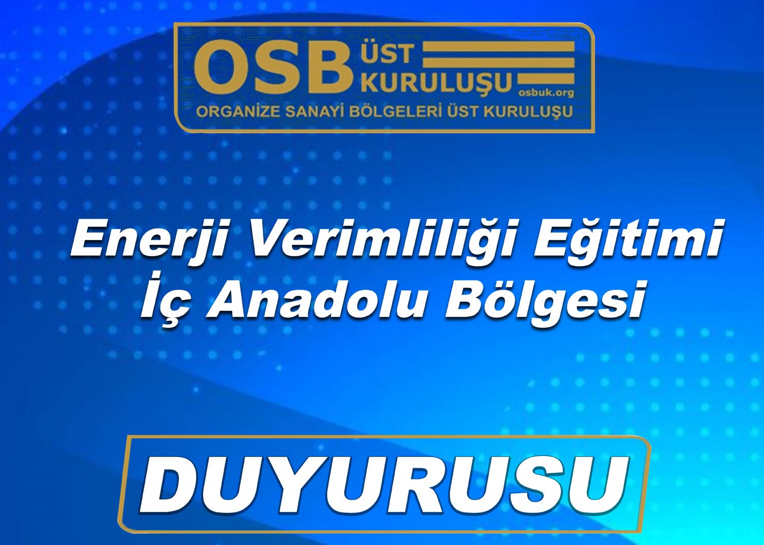 OSBÜK Enerji Verimliliği Eğitimi İç Anadolu Bölgesi Duyurusu