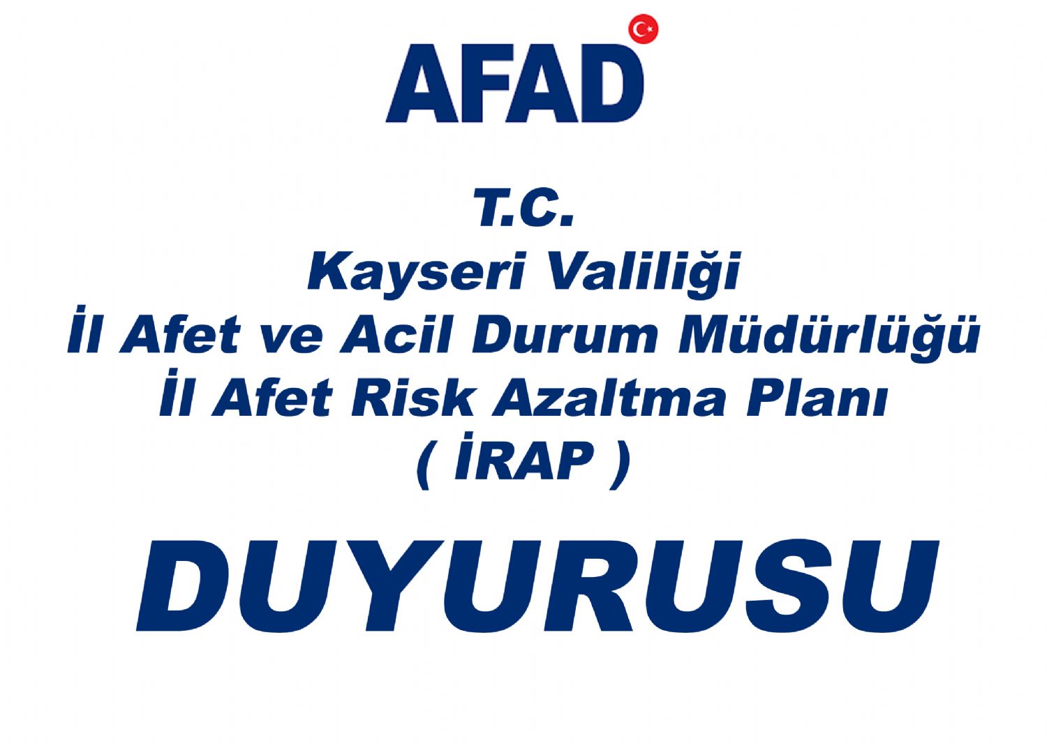 T.C. Kayseri Valiliği İl Afet ve Acil Durum Müdürlüğü İl Afet Risk Azaltma Planı ( İRAP ) Duyurusu