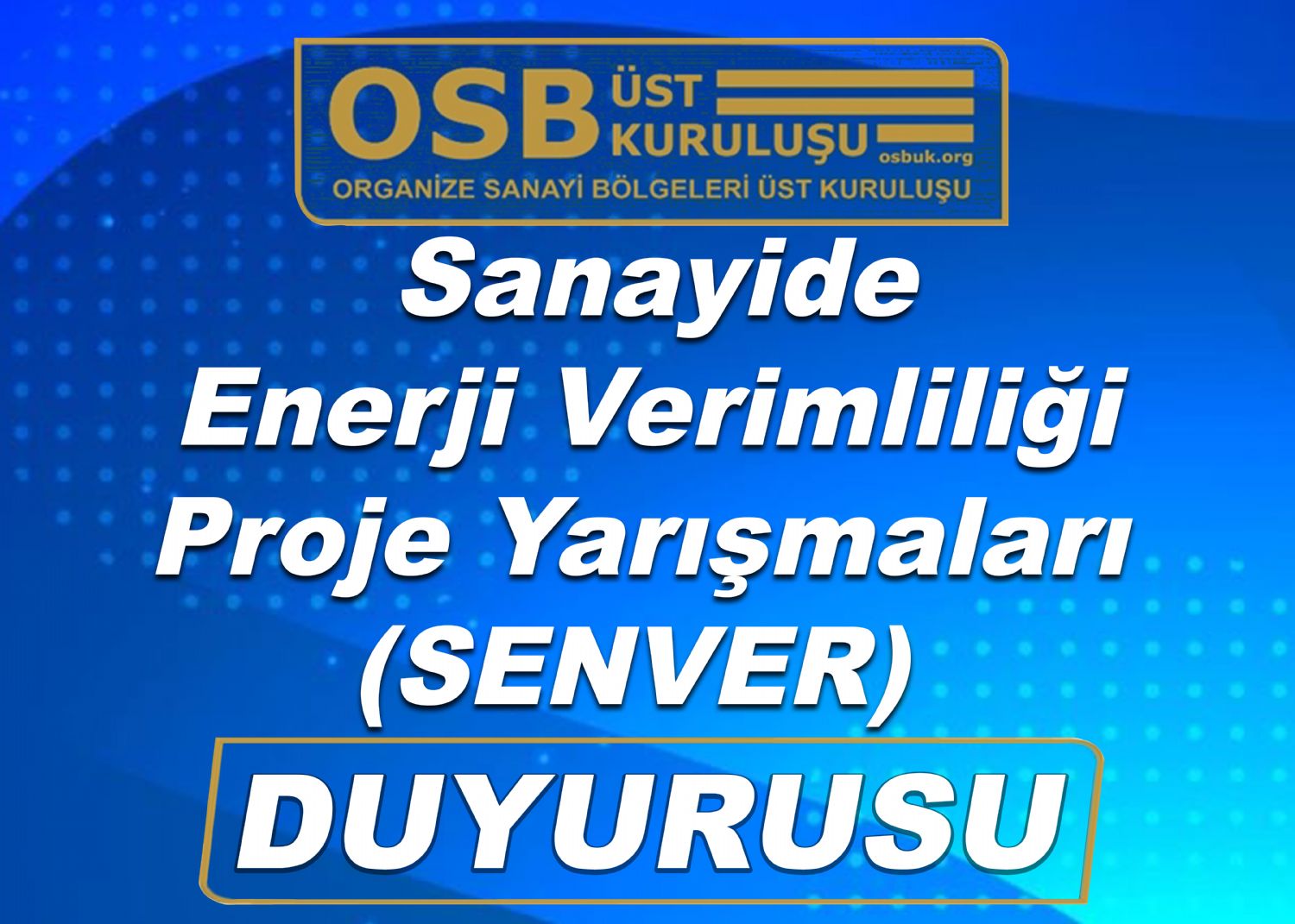 OSBÜK Sanayide Enerji Verimliliği Proje Yarışmaları (SENVER) Duyurusu